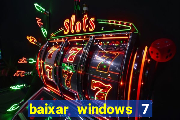 baixar windows 7 ultimate 64 bits com todos os drivers